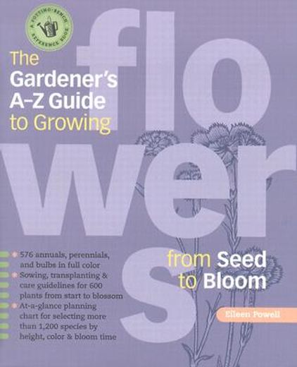 the gardener´s a - z guide to growing flowers from seed to bloom (en Inglés)