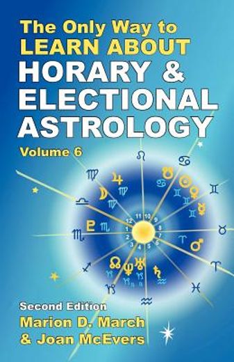 the only way to learn about horary and electional astrology (en Inglés)
