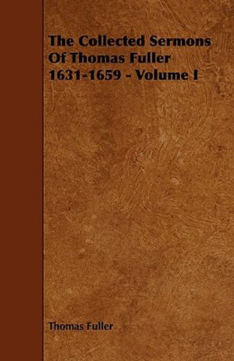 the collected sermons of thomas fuller 1631-1659 - volume i