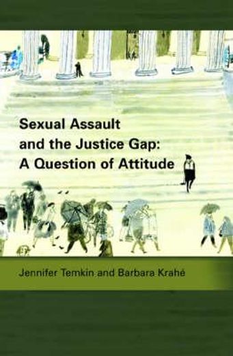 sexual assault and the justice gap,a question of attitude