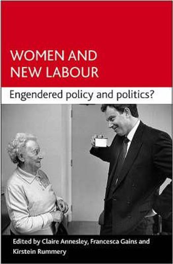 women and new labour,engendering policy and politics?