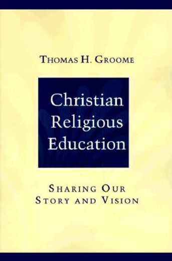 christian religious education: sharing our story and vision (en Inglés)