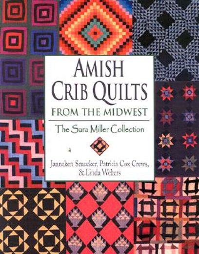 Amish Crib Quilts from the Midwest: The Sara Miller Collection (en Inglés)