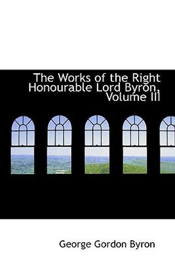 the works of the right honourable lord byron, volume iii
