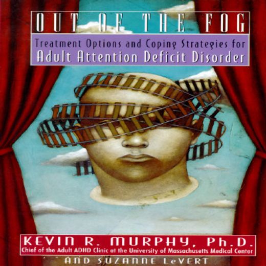out of the fog,treatment options and coping strategies for adult attention deficit disorder (in English)