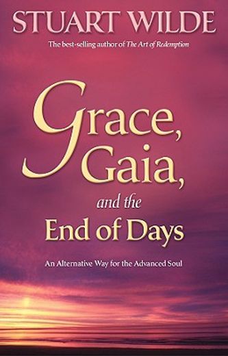 grace, gaia, and the end of days,an alternative way for the advanced soul (in English)