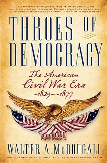 throes of democracy,the american civil war era, 1829-1877 (en Inglés)