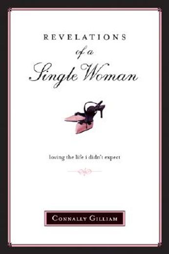 revelations of a single woman,loving the life i didn´t expect (in English)