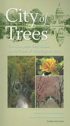 city of trees,the complete field guide to the trees of washington, d.c. (en Inglés)