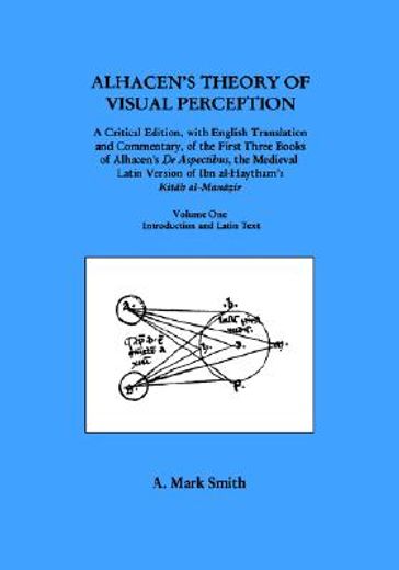 alhacen´s theory of visual perception,a critical edition, with english translation and commentary, of the first three books of alhacen´s d