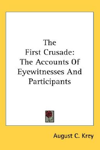 the first crusade,the accounts of eyewitnesses and participants
