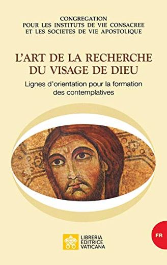 L'art de la Recherche du Visage de Dieu. Lignes D'orientation Pour la Formation des Contemplatives (en Francés)