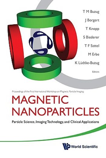 magnetic nanoparticles,particle science, imaging technology, and clinical applications,: proceedings of the first internati