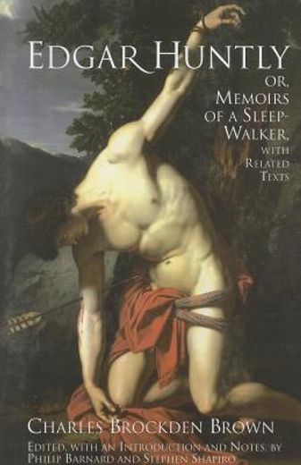 edgar huntly, or memoirs of a sleepwalker,with related texts