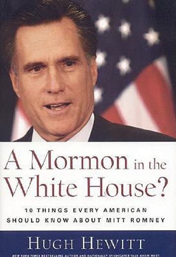 a mormon in the white house?,10 things every conservative should know about mitt romney