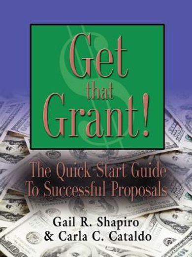 get that grant,the quick-start guide to successful proposals