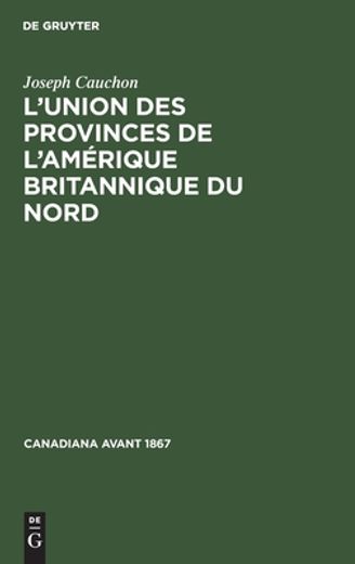 L\ Union des Provinces de l\ Amérique Britannique du Nord (en Francés)