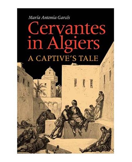 cervantes in algiers,a captive´s tale