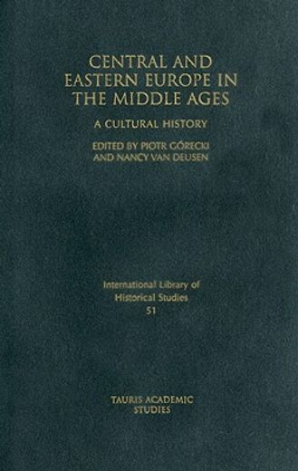 Central and Eastern Europe in the Middle Ages: A Cultural History (en Inglés)