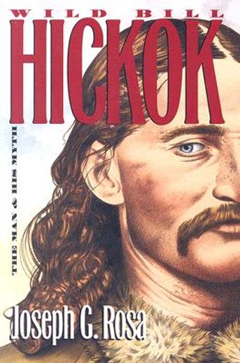 wild bill hickok,the man and his myth