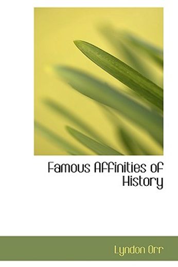famous affinities of history