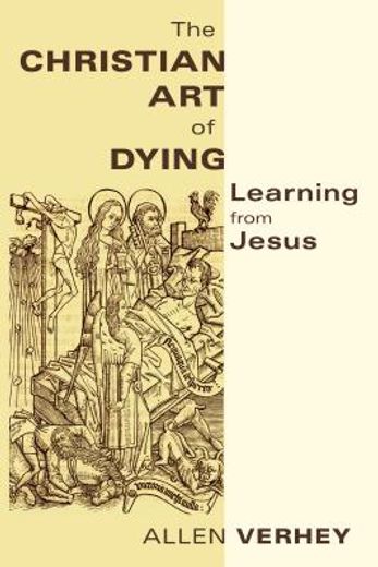 the christian art of dying,learning from jesus (en Inglés)