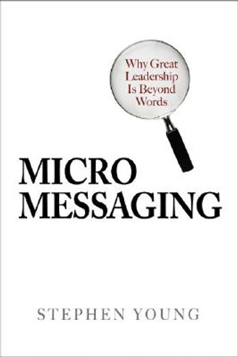 micro messaging,why great leadership is beyond words