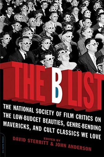 the b list,the national society of film critics on the low-budget beauties, genre-bending mavericks, and cult c