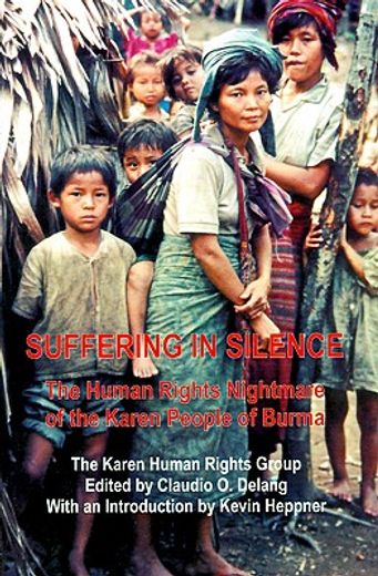 suffering in silence,the human rights nightmare of the karen people of burma
