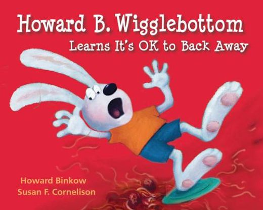 howard b. wigglebottom learns it´s ok to back away