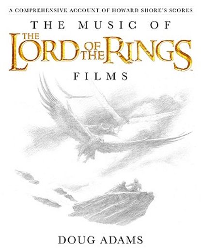 the music of the lord of the rings films,a comprehensive account of howard shore´s scores (en Inglés)
