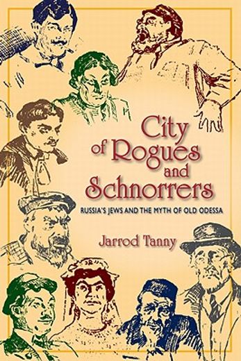 city of rogues and schnorrers,russia`s jews and the myth of old odessa