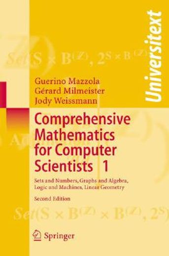 comprehensive mathematics for computer scientists 1,sets and numbers, graphs and algebra, logic and machines, linear geometry