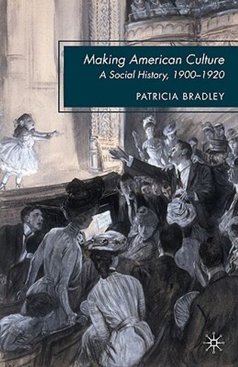 making american culture,a social history, 1900-1920