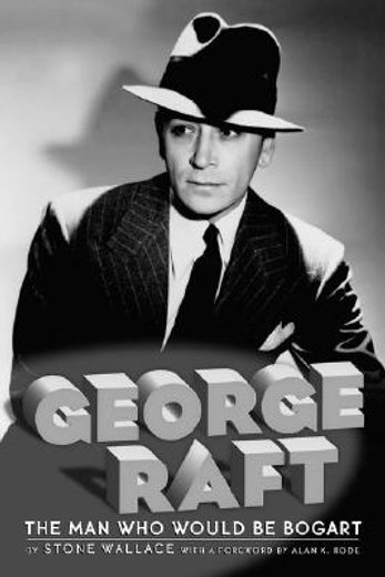 george raft,the man who would be bogart