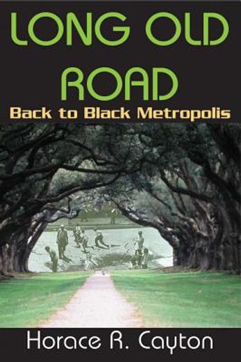 Long Old Road: Back to Black Metropolis (en Inglés)