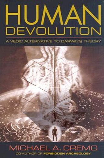 human devolution,a vedic alternative to darwin´s theory