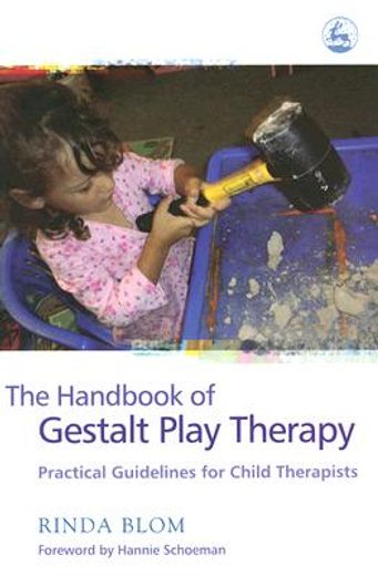 the handbook of gestalt play therapy,practical guidelines for child therapists