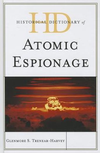 historical dictionary of atomic espionage