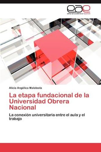 la etapa fundacional de la universidad obrera nacional