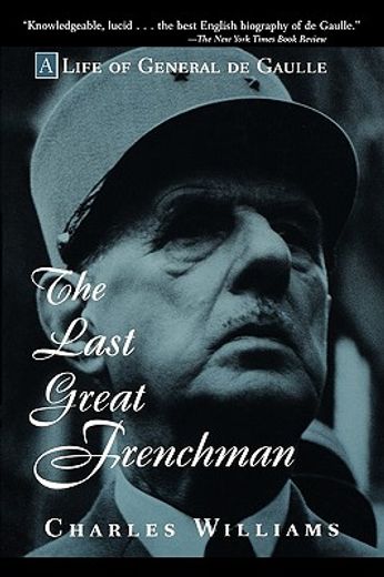 the last great frenchman,a life of general de gaulle