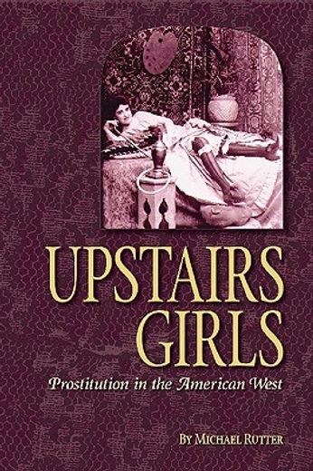 upstairs girls,prostitution in the american west (en Inglés)