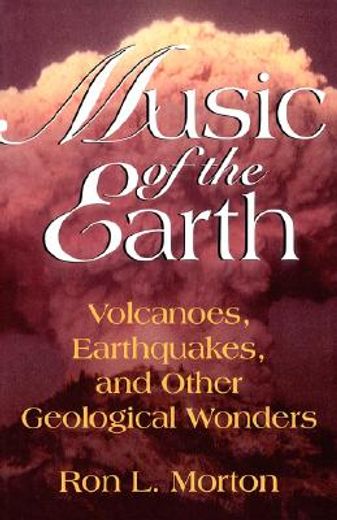 music of the earth,volcanoes, earthquakes, and other geological wonders