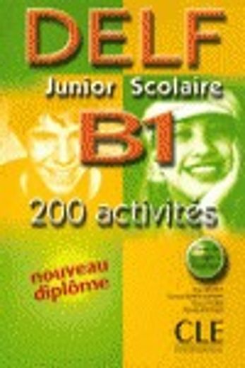 DELF Junior Scolaire B1: 200 Activites [With Key] (en Francés)