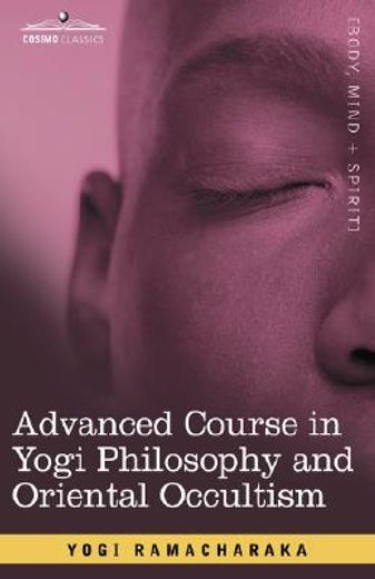 advanced course in yogi philosophy and oriental occultism