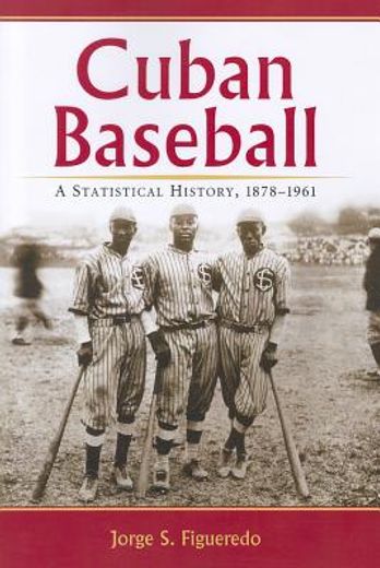 cuban baseball,a statistical history, 1878-1961