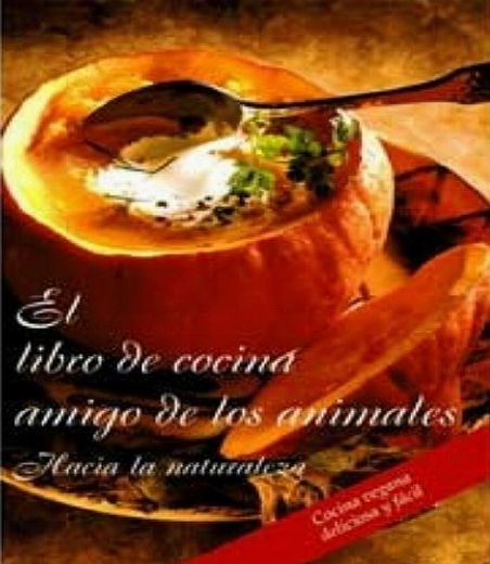 El libro de cocina amigo de los animales (in Spanish)