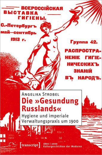 Die >>Gesundung Russlands<< Hygiene und Imperiale Verwaltungspraxis um 1900 (en Alemán)