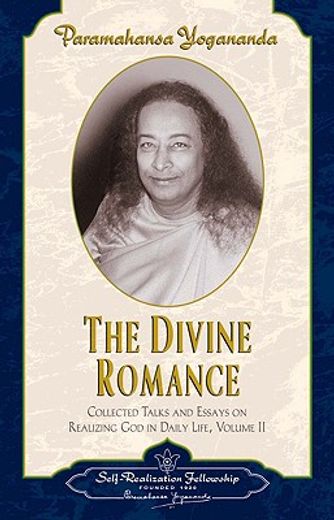 the divine romance,collected talks and essays on realizing god in daily life