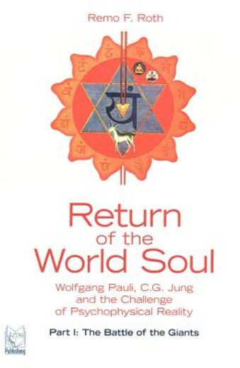 return of the world soul,wolfgang pauli, c. g. jung and the challenge of psychophysical reality